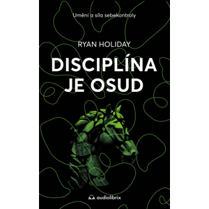 Disciplína je osud -  Ryan Holiday