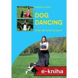Dogdancing: aneb Jak tančit se psem - Kateřina Lerlová [E-kniha]