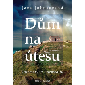 Dům na útesu: Tajemství z Cornwallu - Jane Johnson [kniha]