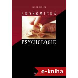 Ekonomická psychologie - Karel Riegel [E-kniha]