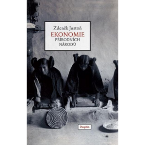 Ekonomie přírodních národů - Zdeněk Justoň [kniha]