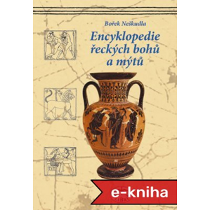 Encyklopedie řeckých bohů a mýtů - Bořek Neškudla [E-kniha]