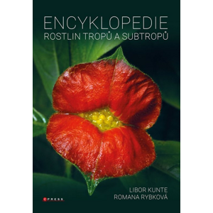 Encyklopedie rostlin tropů a subtropů -  Libor Kunte