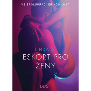 Eskort pro ženy – Sexy erotika -  Linda G.