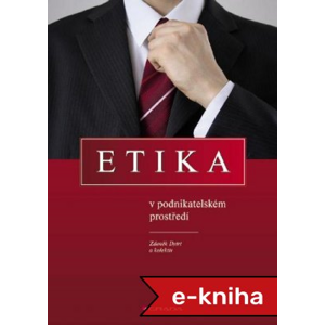 Etika v podnikatelském prostředí - Zdenek Dytrt [E-kniha]