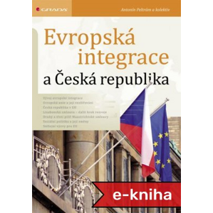 Evropská integrace a Česká republika - Antonín Peltrám [E-kniha]