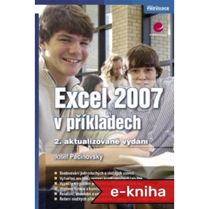 Excel 2007 v příkladech: řešené úlohy - 2., aktualizované vydání - Josef Pecinovský [E-kniha]