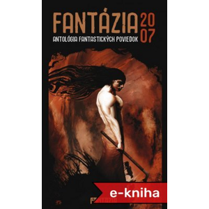 Fantázia 2007 – antológia fantastických poviedok - Ivan Pullman [E-kniha]