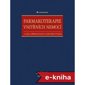 Farmakoterapie vnitřních nemocí: 4., zcela přepracované a doplněné vydání - Josef Marek, kolektiv a [E-kniha]