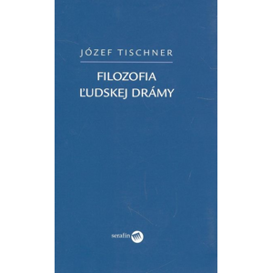 Filozofia ľudskej drámy -  Józef Tischner