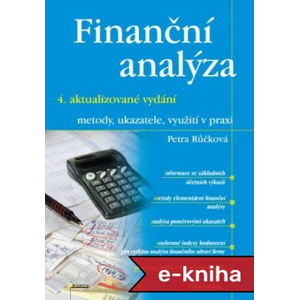 Finanční analýza - 4. rozšířené vydání: metody, ukazatele, využití v praxi - Petra Růčková [E-kniha]