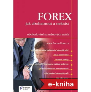 FOREX - jak zbohatnout a nekrást: obchodování na měnových trzích -  Forex-Zone [E-kniha]
