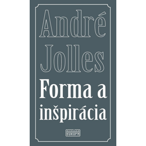 Forma a inšpirácia -  André Jolles
