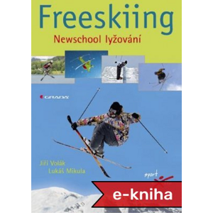Freeskiing: Newschool lyžování - Jiří Volák, Lukáš Mikula [E-kniha]