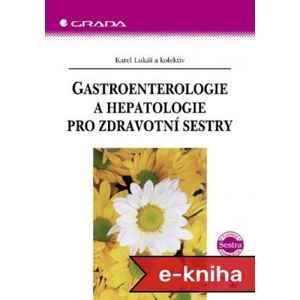 Gastroenterologie a hepatologie pro zdravotní sestry -  Karel Lukáš