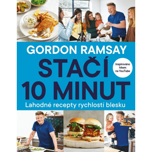 Gordon Ramsay Stačí 10 minut -  Gordon Ramsay