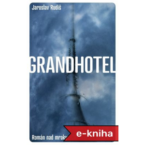 Grandhotel: Román nad mraky - Jaroslav Rudiš [E-kniha]