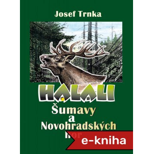 Halali Šumavy a Novohradských hor - Josef Trnka [E-kniha]