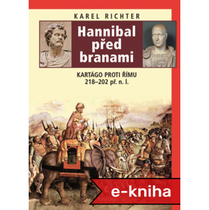 Hannibal před branami: Kartágo proti Římu 218–202 př. n. l. - Karel Richter [E-kniha]