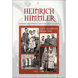 Heinrich Himmler: Soukromá korespondence masového vraha - Katrin Himmlerová [kniha]