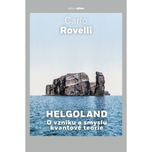 Helgoland O vzniku a smyslu kvantové teorie -  Carlo Rovelli