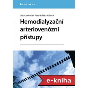Hemodialyzační arteriovenózní přístupy - Libor Janoušek, Peter Baláž, kolektiv a [E-kniha]