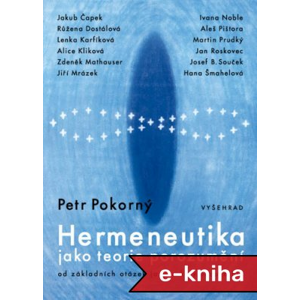 Hermeneutika jako teorie porozumění: Od základních otázek jazyka k výkladu Bible - Petr Pokorný [E-kniha]