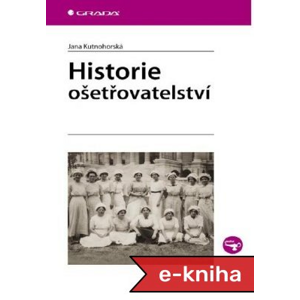 Historie ošetřovatelství - Jana Kutnohorská [E-kniha]