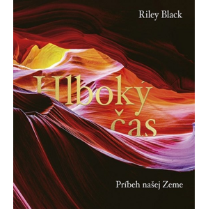 Hlboký čas Príbeh našej Zeme -  Riley Black