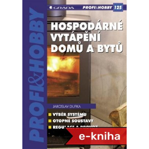 Hospodárné vytápění domů a bytů - Jaroslav Dufka [E-kniha]