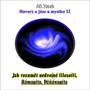 Hovory o józe a mystice č. 12 - Jiří Vacek [audiokniha]