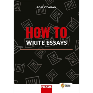 How to Write Essays -  Tom Czaban