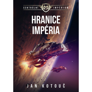 Hranice Impéria -  Jan Kotouč ed.