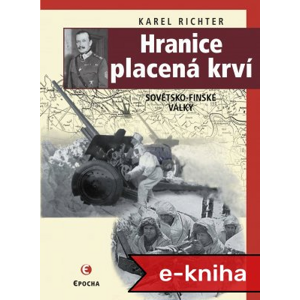Hranice placená krví: Sovětsko-finské války - Karel Richter [E-kniha]