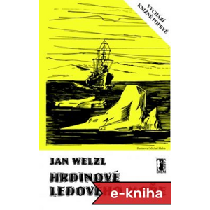 Hrdinové Ledového moře - Jan Welzl [E-kniha]
