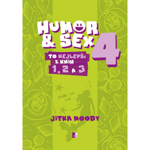 Humor & Sex 4 To nej z knih 1, 2 a 3 -  Jitka Moody