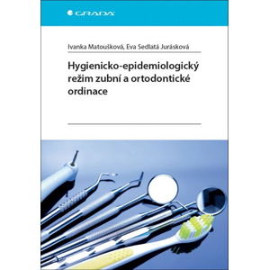 Hygienicko-epidemiologický režim zubní a ortodontické ordinace -  Ivanka Matoušková