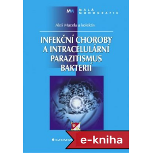 Infekční choroby a intracelulární parazitismus bakterií - Aleš Macela, kolektiv a [E-kniha]