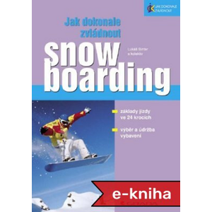 Jak dokonale zvládnout snowboarding - Lukáš Binter [E-kniha]