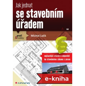 Jak jednat se stavebním úřadem - Michal Lalík [E-kniha]
