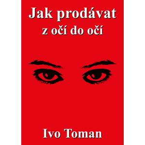 Jak prodávat z očí do očí -  Ing. Ivo Toman
