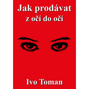 Jak prodávat z očí do očí -  Ivo Toman