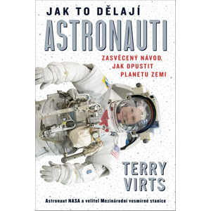 Jak to dělají astronauti -  Terry Virts