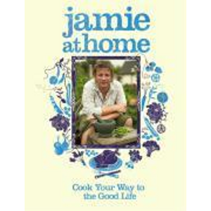 Jamie at Home: Cook Your Way to the Goot Life - Jamie Oliver [kniha]