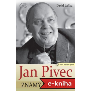 Jan Pivec známý neznámý: (druhé, doplněné vydání) - David Laňka [E-kniha]