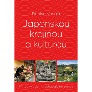 Japonskou krajinou a kulturou -  Denisa Vostrá