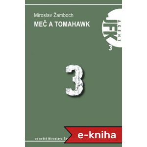 JFK 003 Meč a tomahavk - Miroslav Žamboch, Jiří W. Procházka [E-kniha]