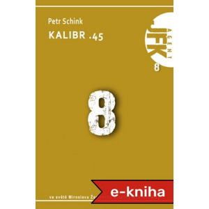 JFK 008 Kalibr .45 - Petr Schink [E-kniha]