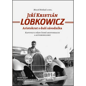 Jiří Kristián LOBKOWICZ: Aristokrat s duší závodníka - Miloš Hořejš [kniha]