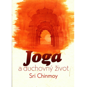 Joga a duchovný život -  Sri Chinmoy